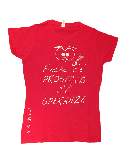 T-shirt Donna ( Finchè c'è Prosecco... )