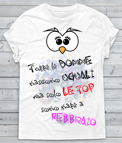 T-shirt Donna Tutte le donne... FEBBRAIO - Gufetto Brand 