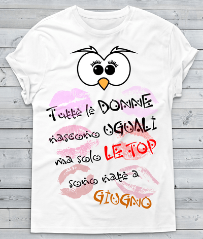 T-shirt Donna Tutte le donne... GIUGNO - Gufetto Brand 