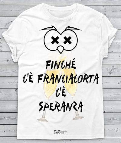 T-shirt Donna Finché c'è Franciacorta... - Gufetto Brand 