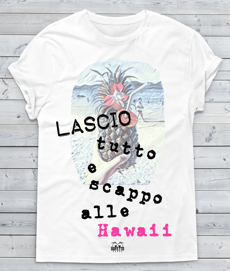 T-shirt Donna Lascio tutto Hawaii - Gufetto Brand 