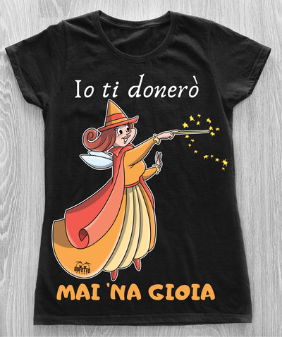 T-shirt Donna Le Fatine Ignoranti Mai 'na Gioia ( G7190472 ) - Gufetto Brand 