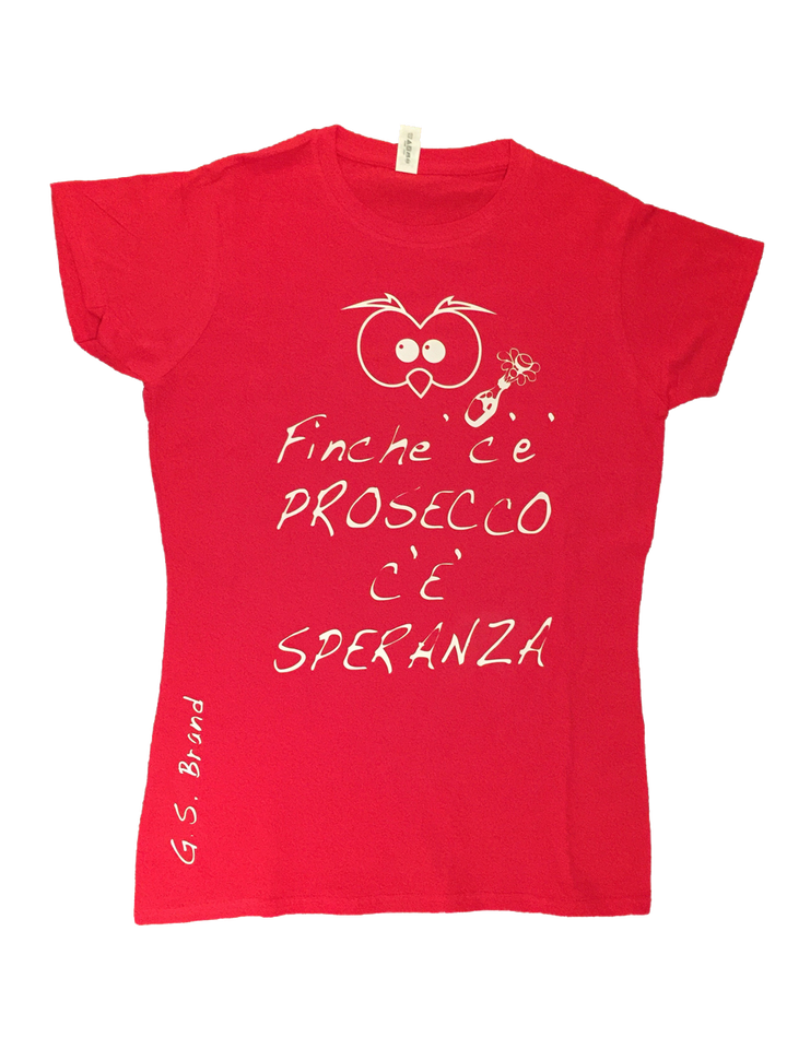 T-shirt Donna ( Finchè c'è Prosecco... ) - Gufetto Brand 