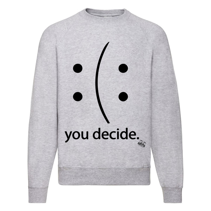 Felpa Classic  Uomo Donna  You Decide ( R825 ) - Gufetto Brand 